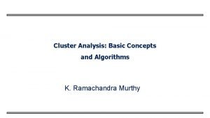 Cluster analysis basic concepts and algorithms