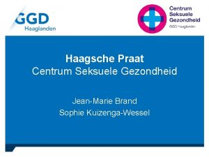 Haagsche Praat Centrum Seksuele Gezondheid JeanMarie Brand Sophie