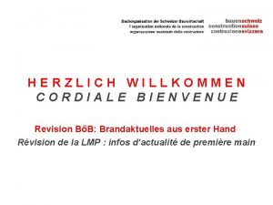 HERZLICH WILLKOMMEN CORDIALE BIENVENUE Revision BB Brandaktuelles aus