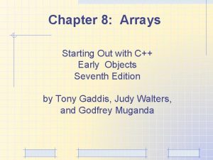 Chapter 8 Arrays Starting Out with C Early