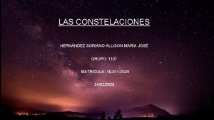 LAS CONSTELACIONES HERNNDEZ SORIANO ALLISON MARA JOS GRUPO