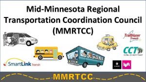 MidMinnesota Regional Transportation Coordination Council MMRTCC MMRTCC Public