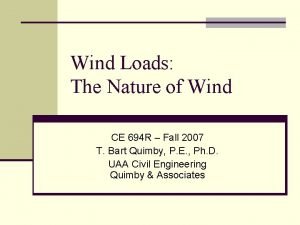 Wind Loads The Nature of Wind CE 694