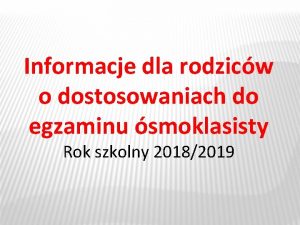 Informacje dla rodzicw o dostosowaniach do egzaminu smoklasisty