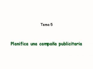 Tema 5 Planifica una campaa publicitaria 5 Planifica