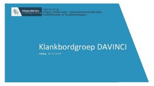 Klankbordgroep DAVINCI Vrijdag 3032018 Agenda 1 2 3