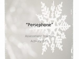 Persephone Assessment Practice Activity 2 15 What feature