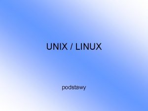 UNIX LINUX podstawy Instalacja etapy przydzielenie przestrzeni dyskowej