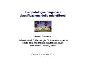 Fisiopatologia diagnosi e classificazione della mielofibrosi Barosi Giovanni