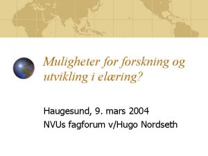 Muligheter forskning og utvikling i elring Haugesund 9