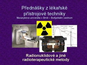 Pednky z lkask pstrojov techniky Masarykova univerzita v