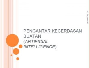 AIPengantar AI PENGANTAR KECERDASAN BUATAN ARTIFICIAL INTELLIGENCE 1