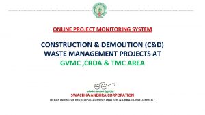 ONLINE PROJECT MONITORING SYSTEM CONSTRUCTION DEMOLITION CD WASTE