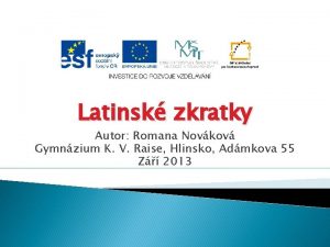 Latinsk zkratky Autor Romana Novkov Gymnzium K V