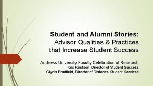 Student and Alumni Stories Advisor Qualities Practices that