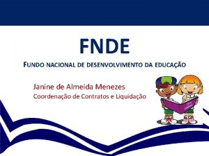 FNDE FUNDO NACIONAL DE DESENVOLVIMENTO DA EDUCAO Janine