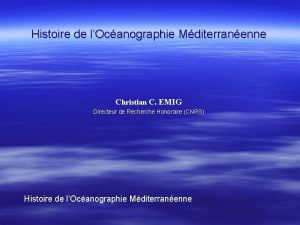 Histoire de lOcanographie Mditerranenne Christian C EMIG Directeur