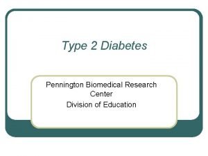 Type 2 Diabetes Pennington Biomedical Research Center Division