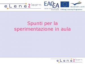 Spunti per la sperimentazione in aula Obiettivi della