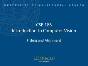 CSE 185 Introduction to Computer Vision Fitting and