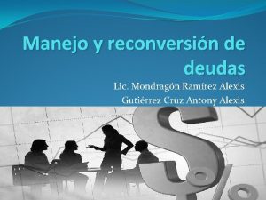 Manejo y reconversin de deudas Lic Mondragn Ramrez