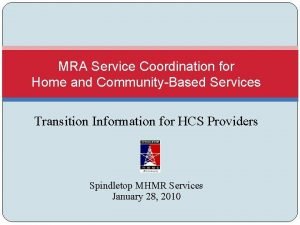 MRA Service Coordination for Home and CommunityBased Services