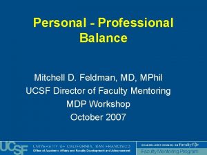 Personal Professional Balance Mitchell D Feldman MD MPhil