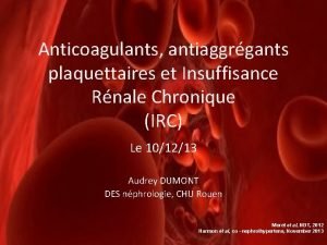 Anticoagulants antiaggrgants plaquettaires et Insuffisance Rnale Chronique IRC