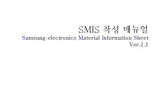 SMIS Samsung electronics Material Information Sheet Ver 1