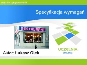 Inynieria oprogramowania Specyfikacja wymaga Autor ukasz Olek Inynieria