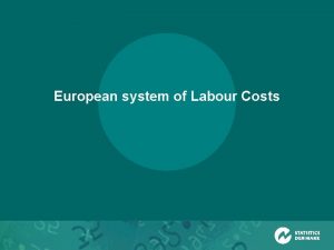 European system of Labour Costs European Union European European system of Labour Costs European Union European