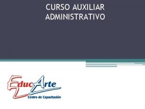 CURSO AUXILIAR ADMINISTRATIVO Durante el transcurso de la