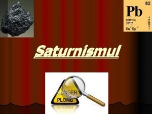 Saturnismul Intoxicaia profesional cu plumb Saturnismul Folosirea plumbului
