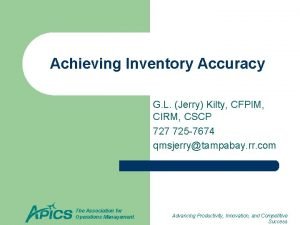 Achieving Inventory Accuracy G L Jerry Kilty CFPIM