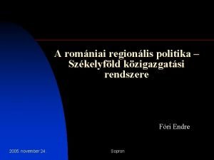 A romniai regionlis politika Szkelyfld kzigazgatsi rendszere Fri