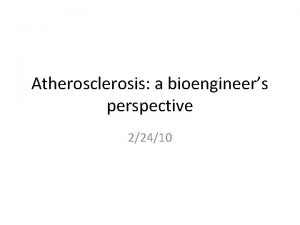 Atherosclerosis a bioengineers perspective 22410 Cardiovascular disease CVD