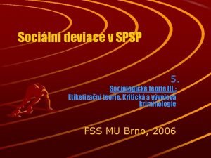 Sociln deviace v SPSP 5 Sociologick teorie III