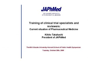 Training of clinical trial specialists and reviewers Current