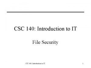 CSC 140 Introduction to IT File Security CIT