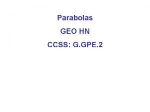Parabolas GEO HN CCSS G GPE 2 Standards
