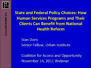 THE URBAN INSTITUTE State and Federal Policy Choices