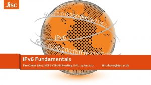 IPv 6 Fundamentals Tim Chown Jisc HEP SYSMAN