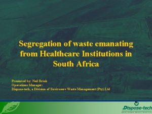 Segregation of waste emanating from Healthcare Institutions in
