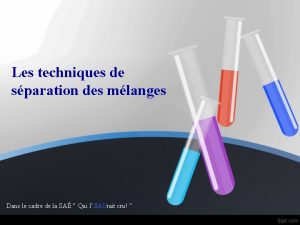 Les techniques de sparation des mlanges Dans le