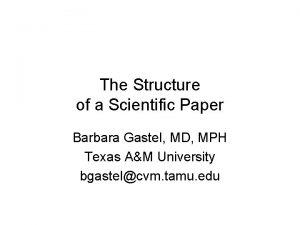 The Structure of a Scientific Paper Barbara Gastel