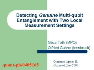 Detecting Genuine Multiqubit Entanglement with Two Local Measurement