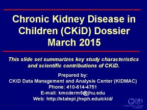 Chronic Kidney Disease in Children CKi D Dossier