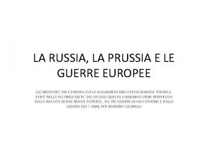 LA RUSSIA LA PRUSSIA E LE GUERRE EUROPEE