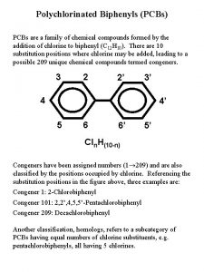 Polychlorinated Biphenyls PCBs PCBs are a family of