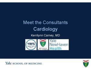 Meet the Consultants Cardiology Kerrilynn Carney MD Introduction